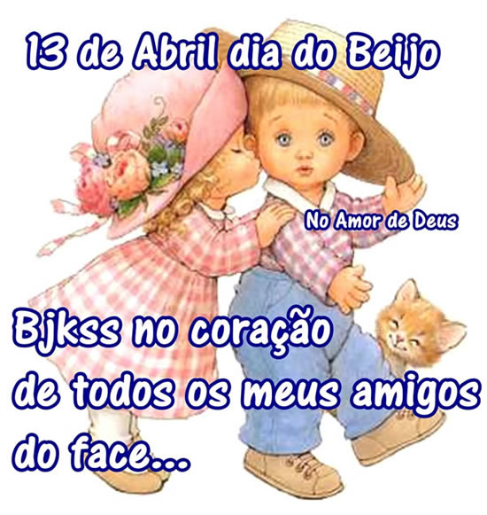 13 de Abril - Dia do Beijo Bjkss no coração de todos os meus...