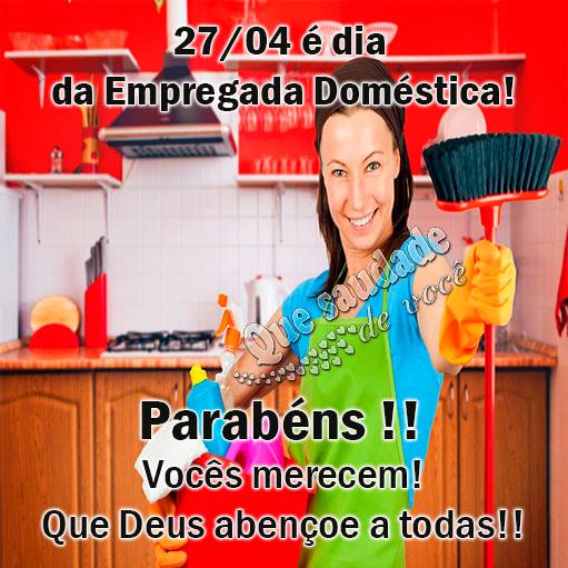 27/04 é Dia da Empregada Doméstica! Parabéns!!...