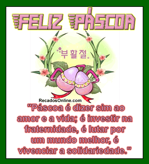 Feliz Páscoa Páscoa é dizer sim ao amor e a vida...
