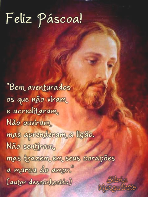 Feliz Páscoa! Bem aventurados os que não viram e acreditaram...