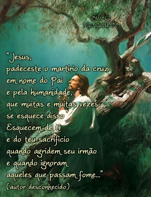 Jesus, padeceste o martírio da cruz em nome do Pai e pela humanidade...