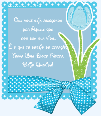 Que você seja abençoada por Aquele que nos deu sua vida...