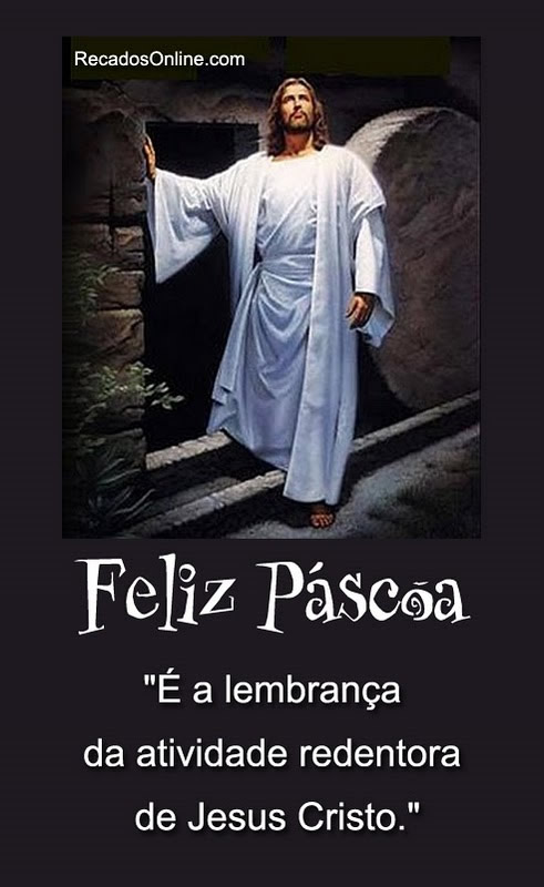 Feliz Páscoa "É a lembrança da atividade redentora...