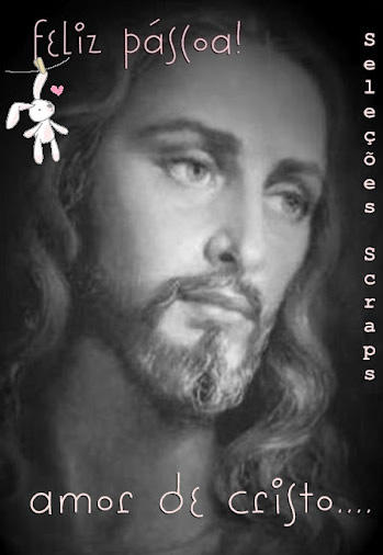 Feliz Páscoa! Amor de Cristo