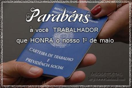 Parabéns à você Trabalhador que honra o nosso 1º de...