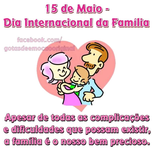 15 de Maio - Dia Internacional da Família. Apesar de todas as...