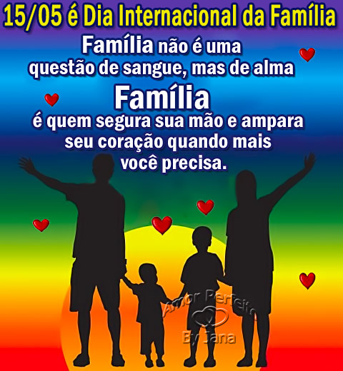 15/05 é Dia Internacional da Família. Família...