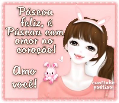 Páscoa feliz, é Páscoa com amor no...