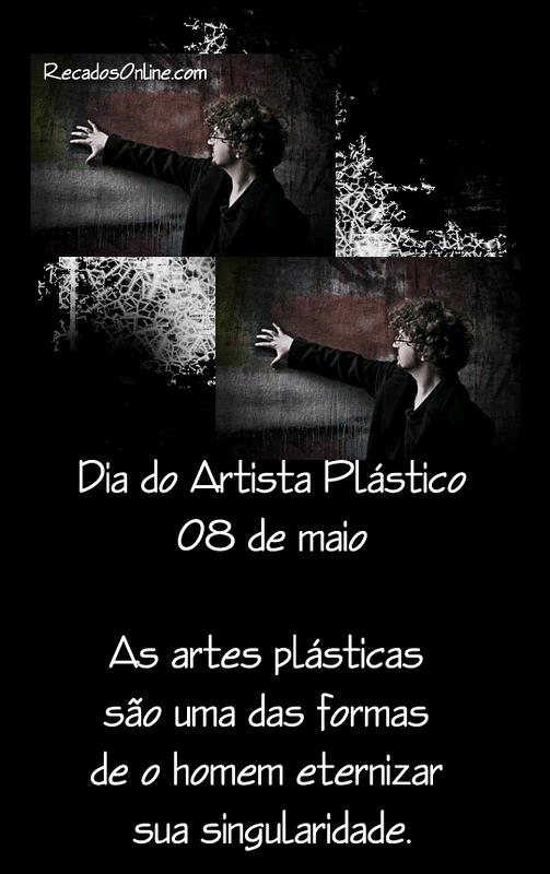Dia do Artista Plástico - 08 de Maio As artes plásticas...