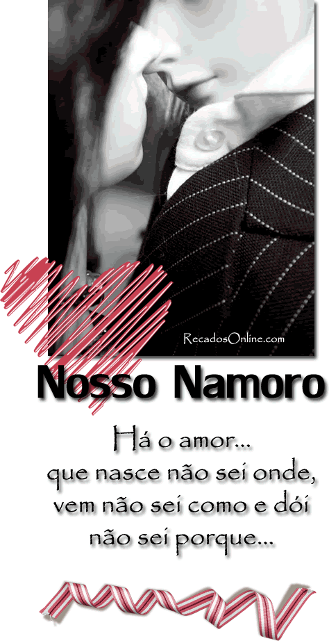 Nosso Namoro Há o amor... que nasce não sei onde, vem...