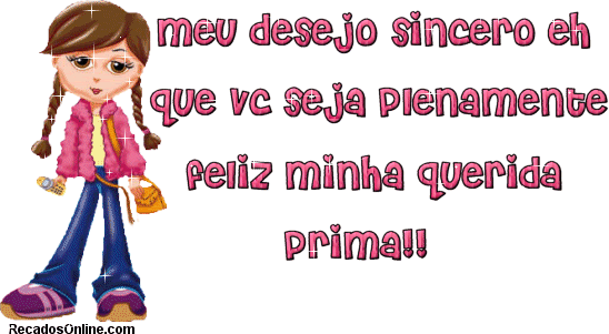 Meu desejo sincero eh que vc seja pienamente feliz minha querida Prima!!
