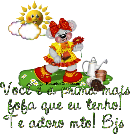 Você é a prima mais fofa que eu tenho! Te adoro mto! Bjs