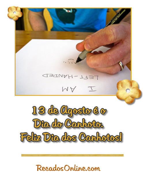 13 de Agosto é o Dia do Canhoto. Feliz Dia dos Canhotos!