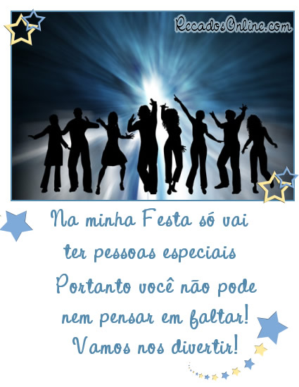 Na minha festa só vai ter pessoas especiais. Portanto, você...