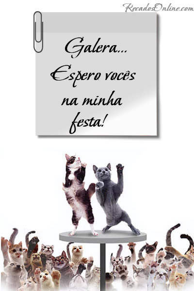 Galera... Espero você na minha festa!