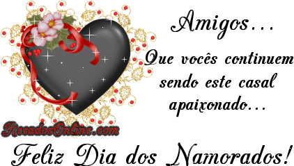 Amigos... Que vocês continuem sendo este casal apaixonado... Feliz Dia...
