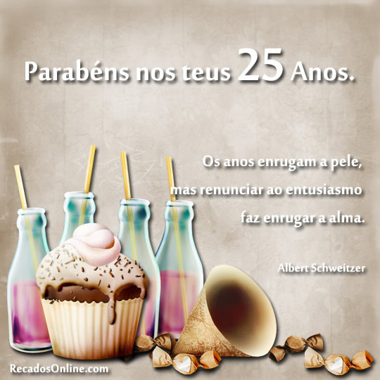 Parabéns nos teus 25 anos. Os anos enrugam a pele, mas renunciar ao...