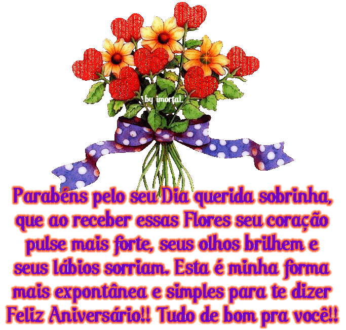 Parabéns pelo seu dia, Querida Sobrinha. Que ao receber essas Flores...