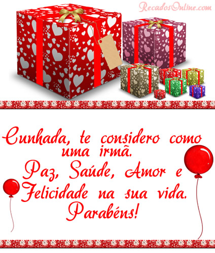 Cunhada, te considero como uma irmã. Paz, saúde, amor e...