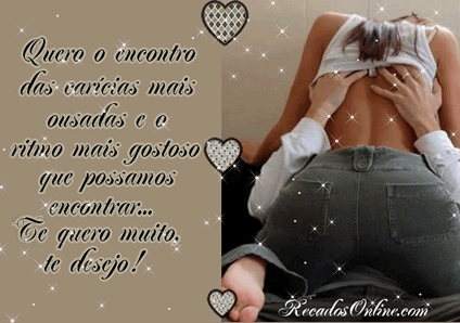 Quero o encontro das carícias mais ousadas e o ritmo mais gostoso que...