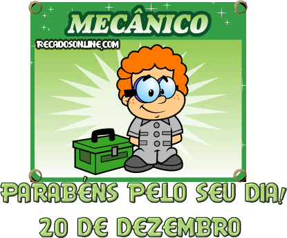 Mecânico Parabéns pelo seu dia! 20 de Dezembro