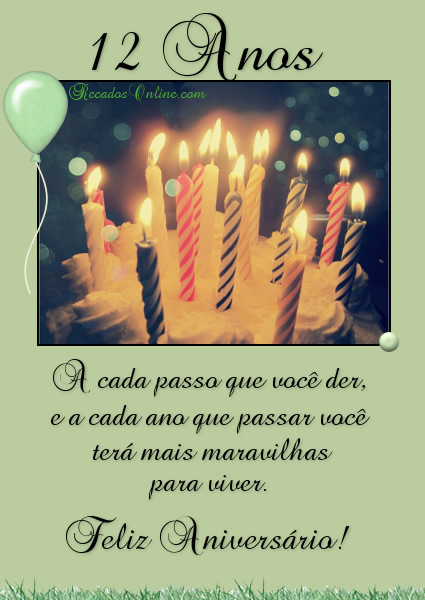 12 Anos A cada passo que você der, e a cada ano que passar você...