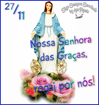 27/11 Nossa da Senhora das Graças, rogai por nós!