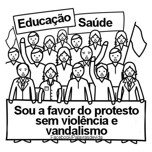 Educação. Saúde. Sou a favor do protesto sem...