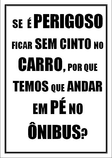 Se é perigoso ficar sem cinto no carro, por que temos que andar em...