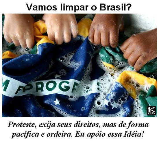 Vamos limpar o Brasil? Proteste, exija seus direitos, mas de forma...