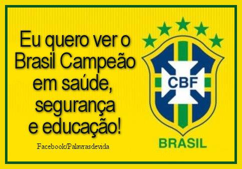 Eu quero ver o Brasil campeão em saúde, segurança e...