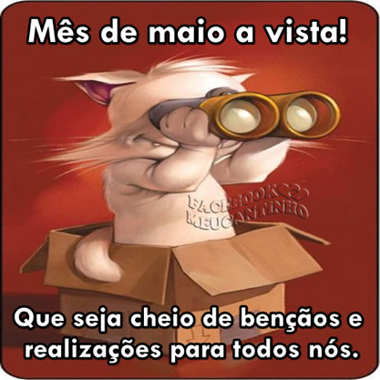 Mês de Maio a vista! Que seja cheio de bênçãos e...