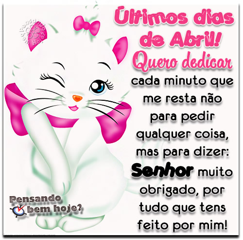 Últimos dias de Abril! Quero dedicar cada minuto que me resta...