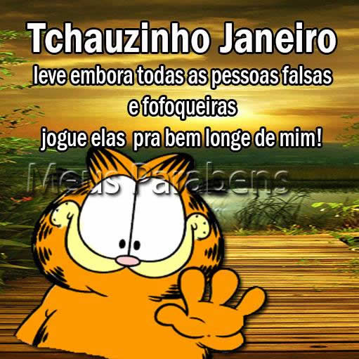 Tchauzinho Janeiro. Leve embora todas as pessoas falsas e fofoqueiras. Jogue...