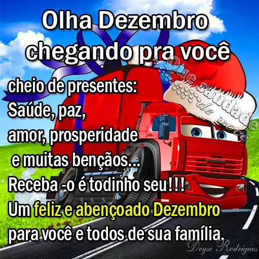 Olha Dezembro chegando pra você. Cheio de presentes: saúde...