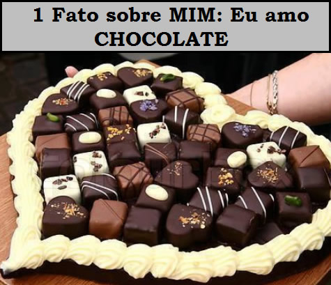 1 Fato sobre MIM: Eu amo chocolate