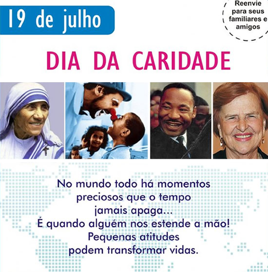 19 de Julho. Dia da Caridade. No mundo todo, há momentos preciosos...