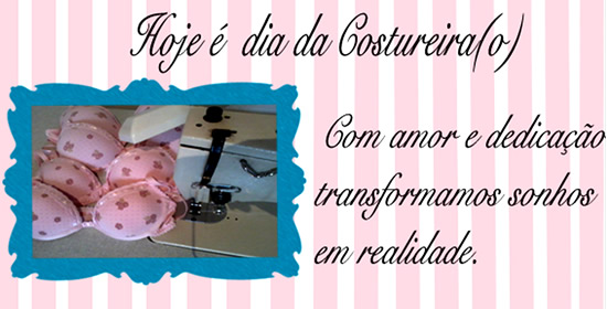 Hoje é Dia da Costureira (o) Com amor e dedicação...