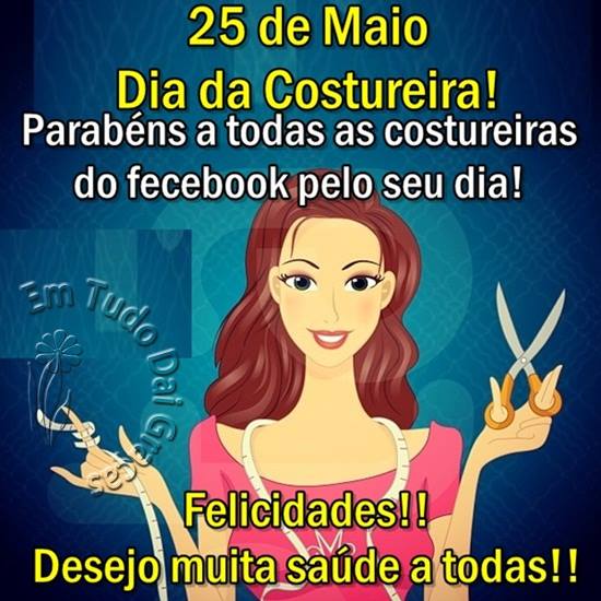 25 de Maio - Dia da Costureira! Parabéns a todas costureiras do...