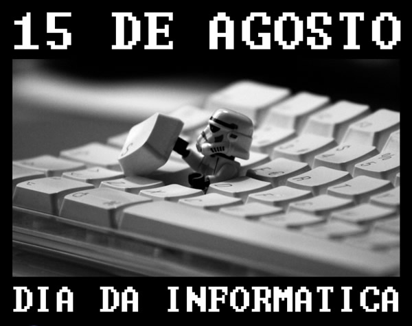 15 de Agosto - Dia da Informática