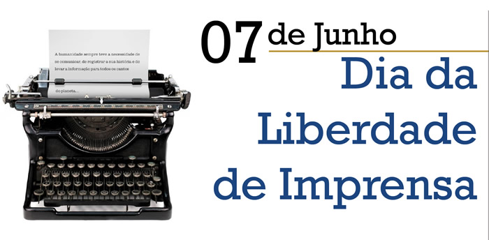 07 de Junho Dia da Liberdade de Imprensa.