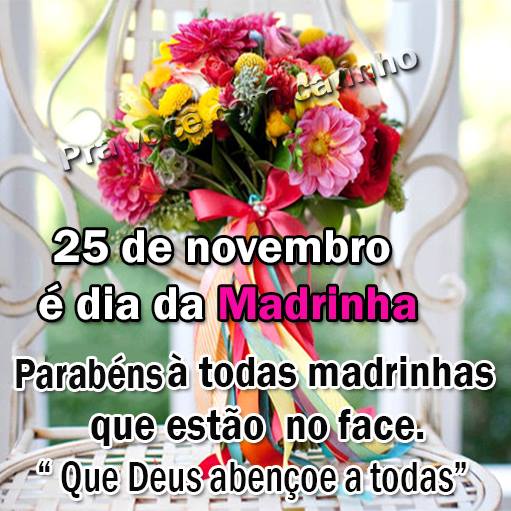 25 de novembro é dia da Madrinha Parabéns a todas madrinhas que...