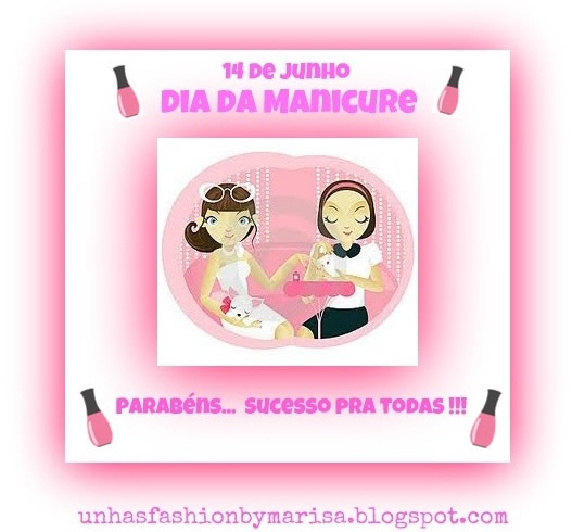 14 de Junho Dia da Manicure. Parabéns...Sucesso pra todas!