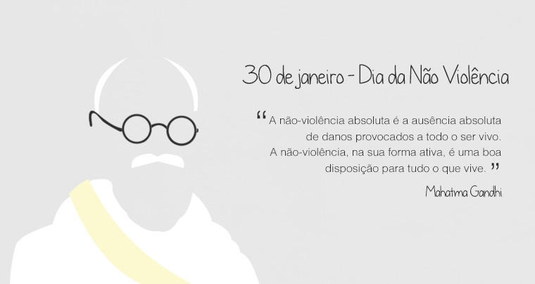 30 de Janeiro - Dia da Não Violência A...