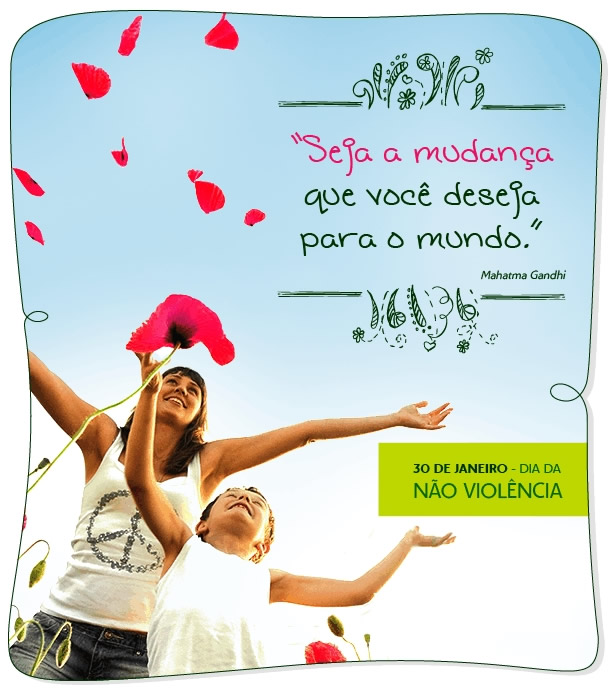 Seja a mudança que você deseja para o mundo. Mahatma Gandhi 30...