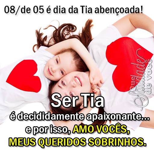 08/05 é Dia da Tia Abençoada! Ser tia é decididamente...