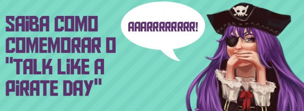 Saiba como comemorar o Talk Like a Pirate Day. Arrrrrrrr!
