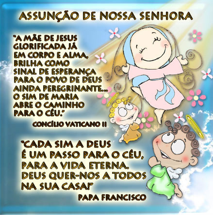Assunção de Nossa Senhora A mãe de Jesus glorificada...