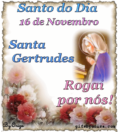 Santo do Dia. 16 de Novembro. Santa Gertrudes. Rogai por nós!