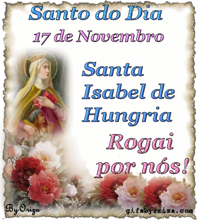 Santo do Dia. 17 de Novembro - Santa Isabel de Hungria. Rogai por nós!